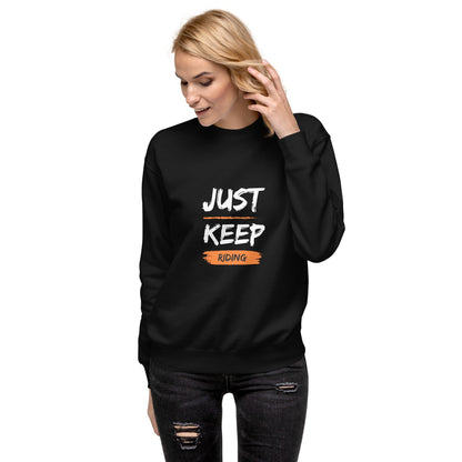 Unisex Premium Sweatshirt - Just Keep Riding - The Vandi Company