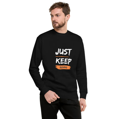 Unisex Premium Sweatshirt - Just Keep Riding - The Vandi Company